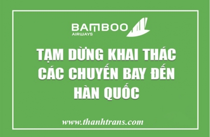 Bamboo Airways  tạm dừng khai thác các chuyến bay đến Hàn Quốc